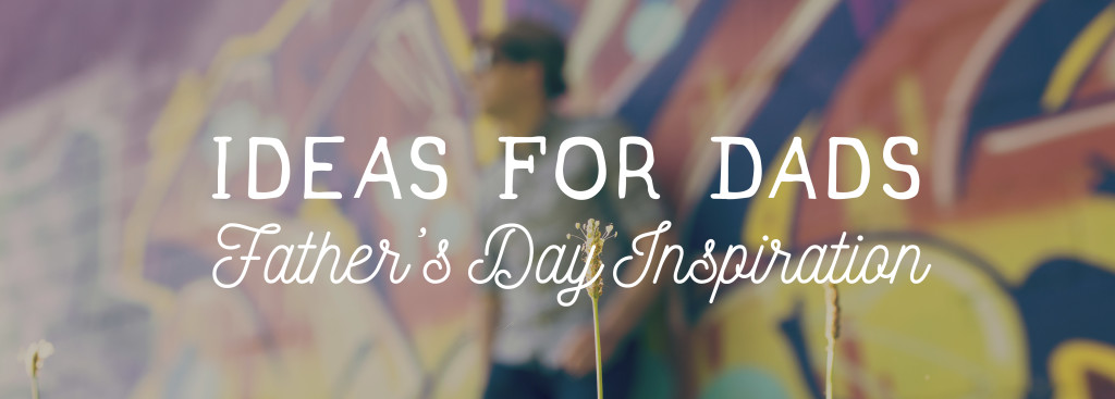 fathers day inspiration