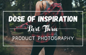 Dose of Inspiration: 10 Examples of Persuasive Product Photography