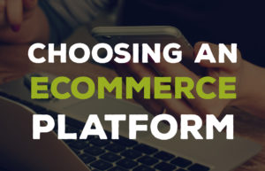 How To Choose An eCommerce Platform