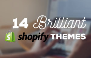 14 Brilliant Shopify Themes
