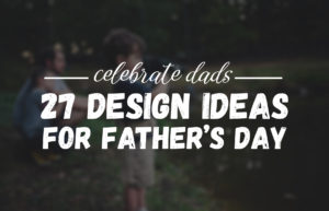 27 Inspiring Designs For Father's Day