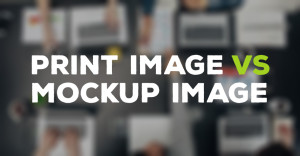 Basics: Print Images Vs. Mockup Images