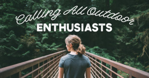 Calling All Outdoor Enthusiasts!